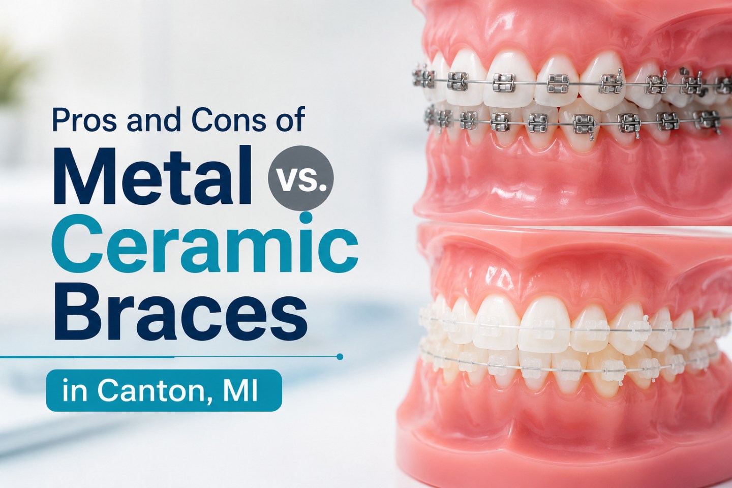 Pros and Cons of Metal vs. Ceramic Braces in Canton, MI graphic